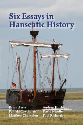 Šest esejů z hanzovních dějin - Six Essays in Hanseatic History