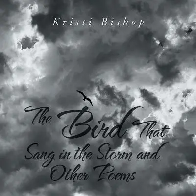 Pták, který zpíval v bouři a jiné básně - The Bird That Sang in the Storm and Other Poems