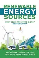Obnovitelné zdroje energie - Větrná, solární a vodní energie - revidované vydání: Knihy o životním prostředí pro děti - Dětské knihy o životním prostředí - Renewable Energy Sources - Wind, Solar and Hydro Energy Revised Edition: Environment Books for Kids - Children's Environment Books