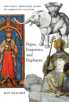 Papežové, císaři a sloni: První tisíce let křesťanské kultury - Popes, Emperors, and Elephants: The First Thousand Years of Christian Culture