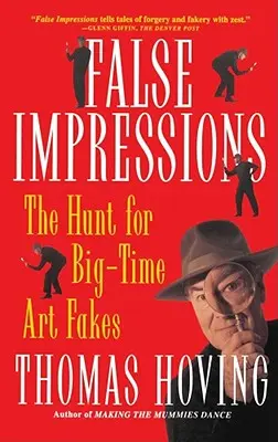 Falešné dojmy: Pátrání po velkých padělcích uměleckých děl. - False Impressions: The Hunt for Big-Time Art Fakes