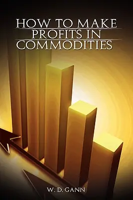 Jak dosahovat zisků na komoditách - How to Make Profits In Commodities