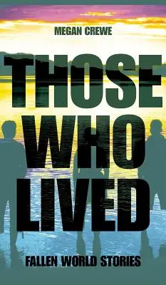 Ti, kteří žili: Příběhy z padlého světa - Those Who Lived: Fallen World Stories