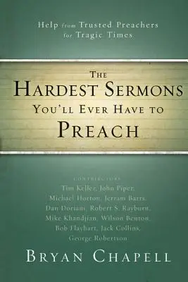 Nejtěžší kázání, která kdy budete muset kázat: Pomoc od důvěryhodných kazatelů pro tragické časy - The Hardest Sermons You'll Ever Have to Preach: Help from Trusted Preachers for Tragic Times
