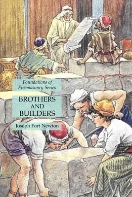 Bratři a stavitelé: Základy svobodného zednářství - Brothers and Builders: Foundations of Freemasonry Series