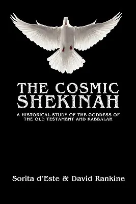 Kosmická Šekina: Historická studie o bohyni Starého zákona a kabaly - The Cosmic Shekinah: A historical study of the goddess of the Old Testament and Kabbalah