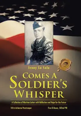 Přichází vojákův šepot: Sbírka válečných dopisů s reflexí a nadějí do budoucna - Comes a Soldier's Whisper: A Collection of Wartime Letters with Reflection and Hope for the Future