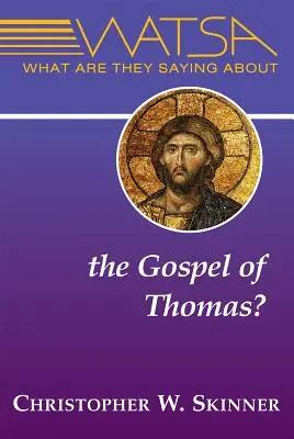 Co se říká o Tomášově evangeliu? - What Are They Saying about the Gospel of Thomas?
