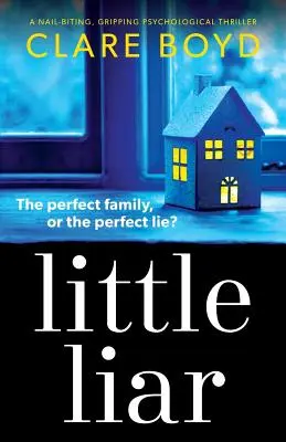 Malý lhář: Kousání nehtů, napínavý psychologický thriller - Little Liar: A Nail-Biting, Gripping Psychological Thriller