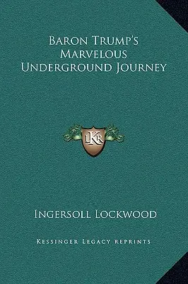 Podivuhodná cesta barona Trumpa do podzemí - Baron Trump's Marvelous Underground Journey