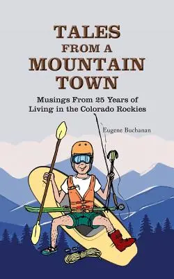Příběhy z horského městečka: Úvahy z 25 let života v coloradských Skalistých horách - Tales from a Mountain Town: Musings from 25 years of living in the Colorado Rockies
