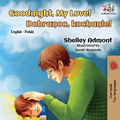 Dobrou noc, lásko moje! Anglicko-polská dvojjazyčná knížka - Goodnight, My Love!: English Polish Bilingual