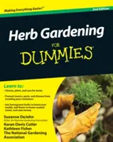 Zahradnictví s bylinkami pro hlupáky 2e - Herb Gardening For Dummies 2e
