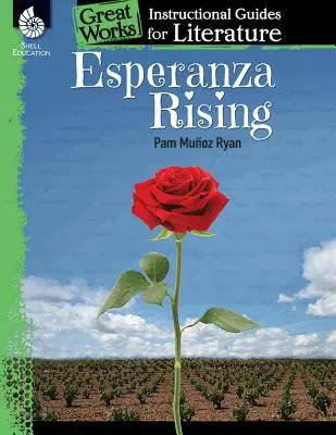 Esperanza Rising (Vzestup Esperanzy): Výukový průvodce literaturou: An Instructional Guide for Literature (Výukový průvodce literaturou) - Esperanza Rising: An Instructional Guide for Literature: An Instructional Guide for Literature