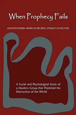 Když selže proroctví: Sociální a psychologická studie moderní skupiny, která předpověděla zkázu světa - When Prophecy Fails: A Social and Psychological Study of a Modern Group That Predicted the Destruction of the World