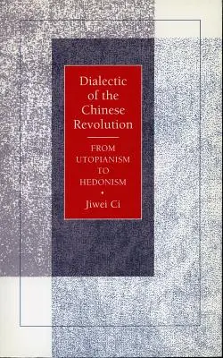Dialektika čínské revoluce: Od utopismu k hedonismu - Dialectic of the Chinese Revolution: From Utopianism to Hedonism