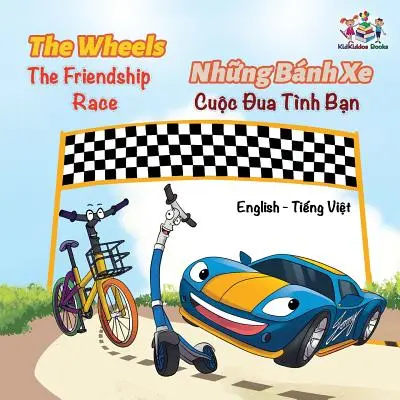 The Wheels The Friendship Race (anglicko-vietnamská kniha pro děti): Dvojjazyčná vietnamská kniha pro děti - The Wheels The Friendship Race (English Vietnamese Book for Kids): Bilingual Vietnamese Children's Book