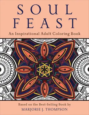Hostina duše: Inspirativní omalovánky pro dospělé - Soul Feast: An Inspirational Adult Coloring Book