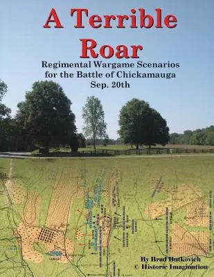 Strašlivý řev: Hrozná bitva: Scénáře plukovní válečné hry pro bitvu u Chickamaugy: 20. září. - A Terrible Roar: Regimental Wargame Scenarios For The Battle of Chickamauga: Sep. 20th