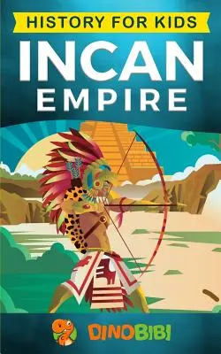 Dějepis pro děti: Incká říše: Dějiny incké říše a civilizace (Starověké civilizace) - History for kids: Incan Empire: History of the Incan Empire and Civilization (Ancient Civilization)
