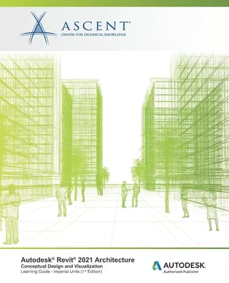 Autodesk Revit 2021 Architecture: Modelové jednotky (Unit Simulations): Autodesk Revit 2021 Architecture: Revitec Revitec Revitec Revitec Revitec Revitec: Koncepční návrh a vizualizace (Imperiální jednotky): Autodesk Authorized Publisher - Autodesk Revit 2021 Architecture: Conceptual Design and Visualization (Imperial Units): Autodesk Authorized Publisher