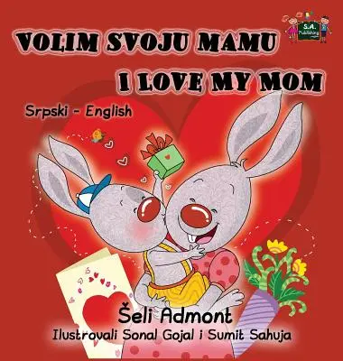 Volim svoju mamu I Love My Mom: Srbsko anglická dvojjazyčná sbírka - Volim svoju mamu I Love My Mom: Serbian English Bilingual Collection