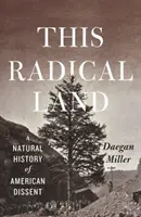 Tato radikální země: A Natural History of American Dissent: A Natural History of American Dissent (Přírodní dějiny amerického disentu) - This Radical Land: A Natural History of American Dissent