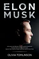 Elon Musk: Musk: Životní lekce s miliardářem, generálním ředitelem a úspěšným podnikatelem. Jak Elon Musk inovuje budoucnost - Elon Musk: Life Lessons with Billionaire CEO & Successful Entrepreneur. How Elon Musk is Innovating the Future