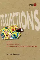 Projekce: Komiksy a dějiny vyprávění 21. století - Projections: Comics and the History of Twenty-First-Century Storytelling