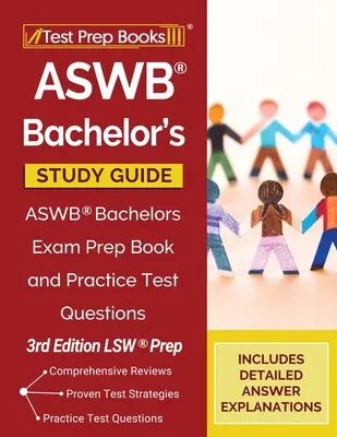 ASWB Bachelor's Study Guide: Studijní příručka pro bakaláře: ASWB Bachelors Exam Prep Book and Practice Test Questions [3. vydání LSW Prep]: Příručka pro přípravu na bakalářskou zkoušku a cvičné testové otázky [3. vydání] - ASWB Bachelor's Study Guide: ASWB Bachelors Exam Prep Book and Practice Test Questions [3rd Edition LSW Prep]