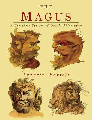The Magus: Mág: Kompletní systém okultní filosofie. - The Magus: A Complete System of Occult Philosophy