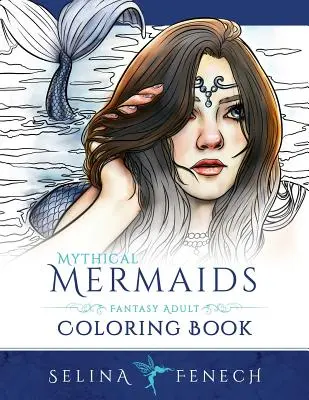 Bájné mořské panny - Fantasy omalovánky pro dospělé - Mythical Mermaids - Fantasy Adult Coloring Book