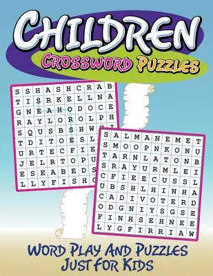Dětské křížovky: Hrátky se slovy a hádanky jen pro děti - Children Crossword Puzzles: Word Play And Puzzles Just For Kids