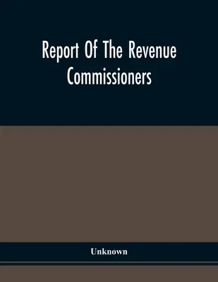 Zpráva daňových komisařů: Předána guvernérovi Pensylvánie na základě zákona z 29. dubna 1844. - Report Of The Revenue Commissioners: Transmitted To The Governor Of Pennsylvania, In Pursuance Of An Act Of The 29Th Day Of April, 1844