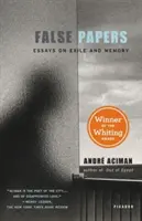 Falešné doklady: Eseje o exilu a paměti - False Papers: Essays on Exile and Memory