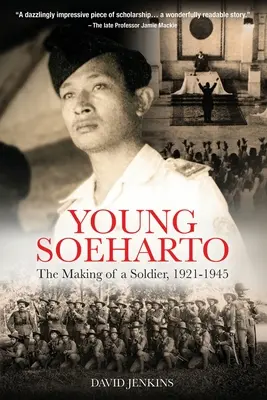 Mladý Soeharto: Jak se z něj stal voják, 1921-1945 - Young Soeharto: The Making of a Soldier, 1921-1945