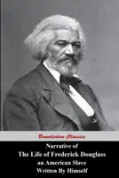 Vyprávění o životě Fredericka Douglasse, amerického otroka, sepsané jím samým - Narrative Of The Life Of Frederick Douglass, An American Slave, Written by Himself
