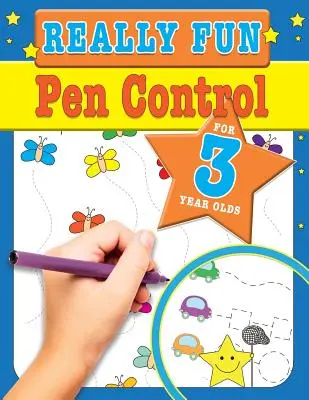 Opravdu zábavné ovládání pera pro tříleté děti: Zábavné a vzdělávací aktivity pro motoriku pro tříleté děti. - Really Fun Pen Control For 3 Year Olds: Fun & educational motor skill activities for three year old children