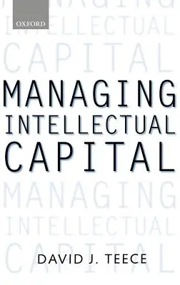 Řízení intelektuálního kapitálu: Organizační, strategické a politické dimenze - Managing Intellectual Capital: Organizational, Strategic, and Policy Dimensions