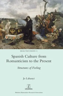 Španělská kultura od romantismu po současnost: Structures of Feeling - Spanish Culture from Romanticism to the Present: Structures of Feeling