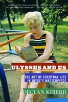 Odysseus a my: Umění každodenního života v Joyceově mistrovském díle - Ulysses and Us: The Art of Everyday Life in Joyce's Masterpiece