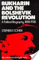 Bucharin a bolševická revoluce: Politický životopis, 1888-1938 - Bukharin and the Bolshevik Revolution: A Political Biography, 1888-1938