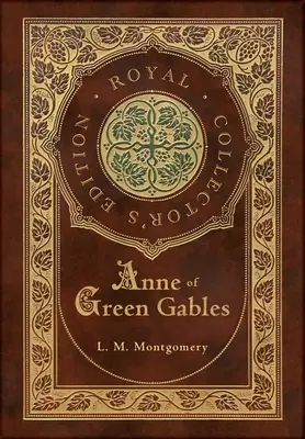 Anne of Green Gables (Královské sběratelské vydání) (pouzdro s laminátovou vazbou a přebalem) - Anne of Green Gables (Royal Collector's Edition) (Case Laminate Hardcover with Jacket)