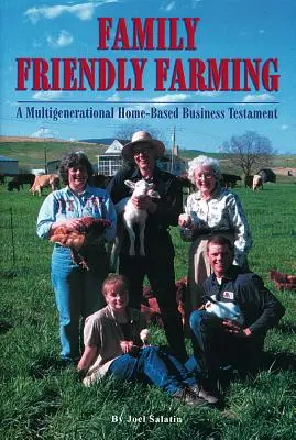 Rodinný chov: Vícegenerační test domácího podnikání - Family Friendly Farming: A Multi-Generational Home-Based Business Testament