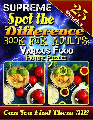 Supreme Spot the Difference Book for Adults (Nejvyšší kniha pro dospělé): Obrázkové hádanky s různými potravinami: Obrázkové vyhledávací knihy pro dospělé. Krásné náročné obrázkové hádanky. Můžeš - Supreme Spot the Difference Book for Adults: Various Food Picture Puzzles: Picture Search Books for Adults. Beautiful Challenging Picture Puzzles. Can