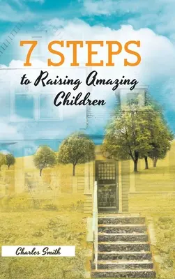 7 kroků k výchově úžasných dětí - 7 Steps to Raising Amazing Children