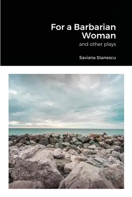 Pro barbarskou ženu a jiné hry - For a Barbarian Woman and other plays