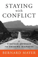 Zůstat u konfliktu: Strategický přístup k probíhajícím sporům. - Staying with Conflict: A Strategic Approach to Ongoing Disputes