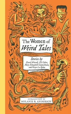 The Women of Weird Tales (Ženy z podivných příběhů): Příběhy Everil Worrell, Eli Colter, Mary Elizabeth Counselman a Greye La Spina (Monster, She Wrote) - The Women of Weird Tales: Stories by Everil Worrell, Eli Colter, Mary Elizabeth Counselman and Greye La Spina (Monster, She Wrote)