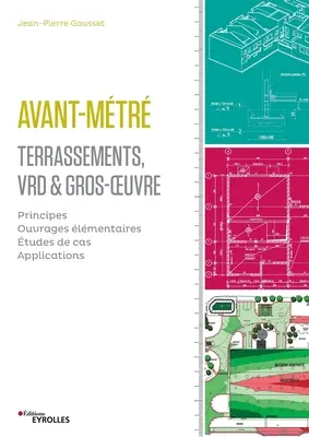 Avant-mtr: Terrassement, VRD et gros oeuvre: Principes. Ouvrages lmentaires. Etudes de cas. Aplikace. - Avant-mtr: Terrassement, VRD et gros oeuvre: Principes. Ouvrages lmentaires. Etudes de cas. Applications.